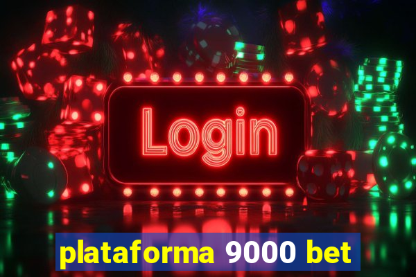 plataforma 9000 bet